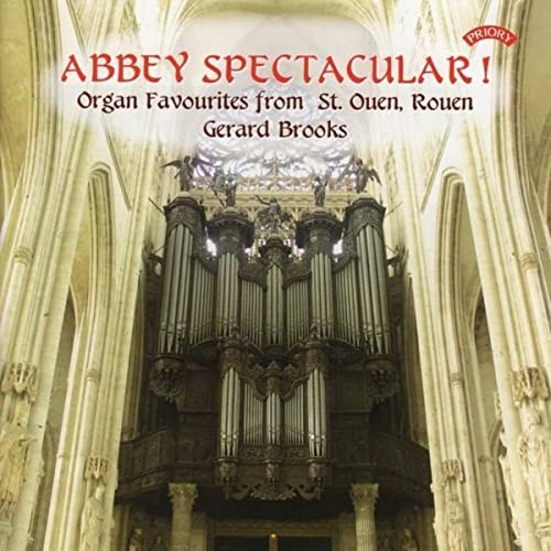 Gerard Brooks – Abbey Spectacular! (Organ Favourites From St. Ouen, Rouen)