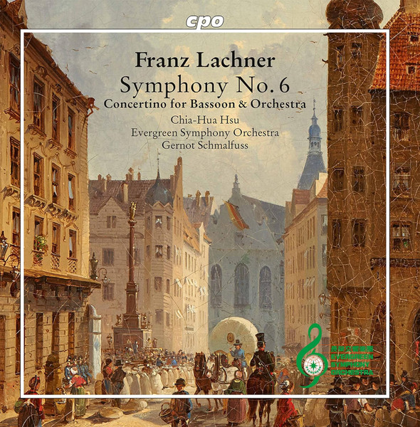 Franz Paul Lachner - Chia-Hua Hsu, Evergreen Symphony Orchestra, Gernot Schmalfuß – Symphony No. 6 / Concertino For Bassoon & Orchestra