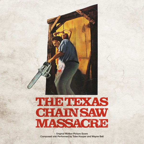 Tobe Hooper And  Wayne Bell – The Texas Chain Saw Massacre (Original Motion Picture Score)