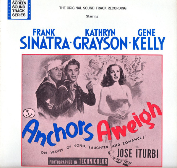 Frank Sinatra • Kathryn Grayson • Gene Kelly – Anchors Aweigh (The Original Sound Track Recording)