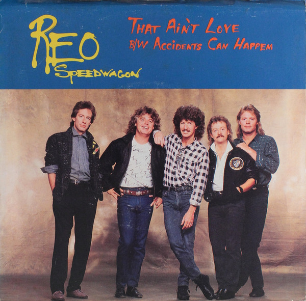 REO Speedwagon – That Ain't Love / Accidents Can Happen