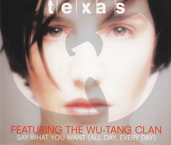 Texas Featuring The  Wu-Tang Clan – Say What You Want (All Day, Every Day)