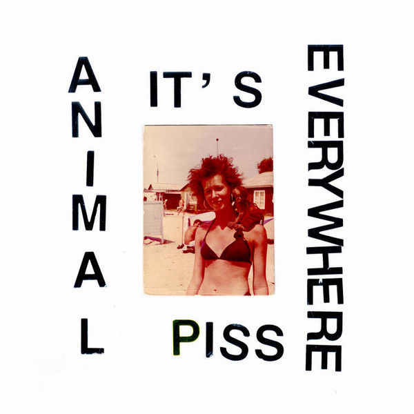 Animal Piss It's Everywhere – Animal Piss It's Everywhere