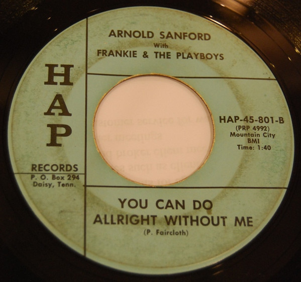 Arnold Sanford With Frankie And The Play Boys – You Can Do Allright Without Me / I Know How Lonesome