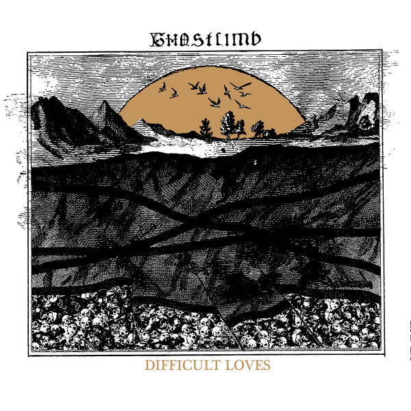 Ghostlimb – Difficult Loves