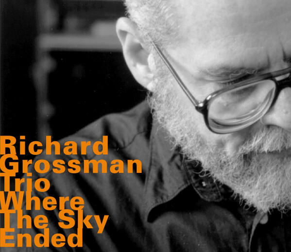 Richard Grossman Trio – Where The Sky Ended