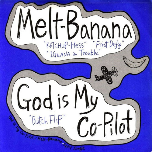 Melt-Banana /  God Is My Co-Pilot – Melt-Banana / God Is My Co-Pilot