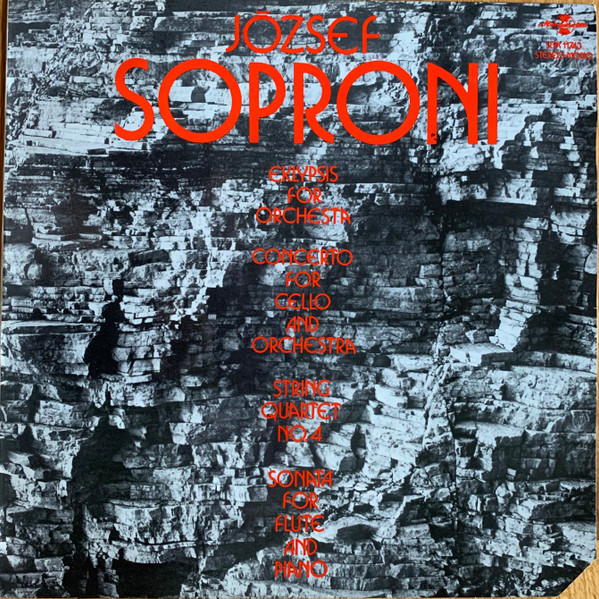 József Soproni – Eklypsis For Orchestra / Concerto For Cello And Orchestra / String Quartet No. 4 / Sonata For Flute And Piano
