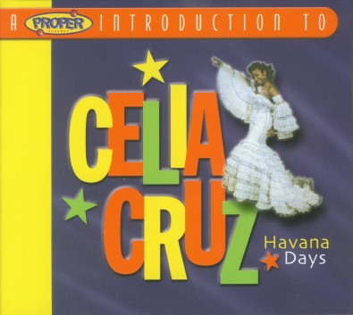 Celia Cruz – A Proper Introduction To Celia Cruz - Havana Days