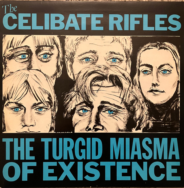 The Celibate Rifles – The Turgid Miasma Of Existence
