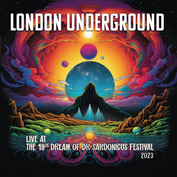 London Underground – Live At The 19th Dream Of Dr Sardonicus Festival 2023