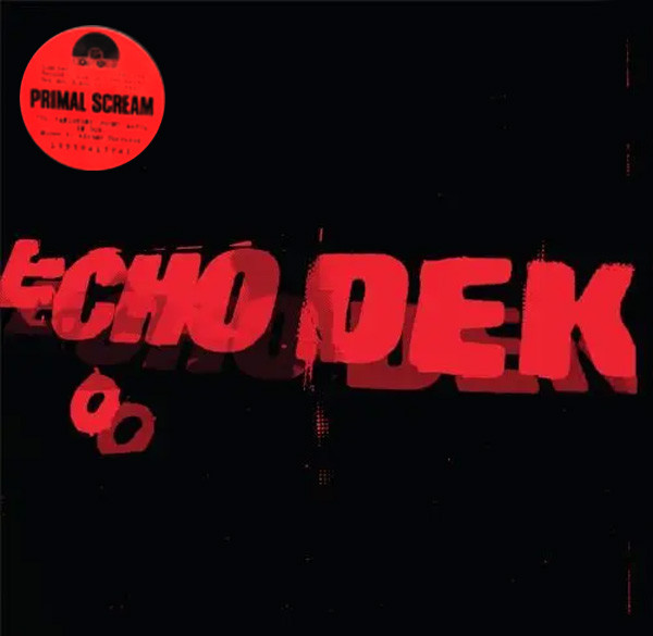 Primal Scream – Echo Dek