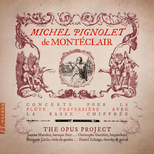 Michel Pignolet de Montéclair, The Opus Project – Concerts Pour la Flûte Traversière Avec la Basse Chiffrée