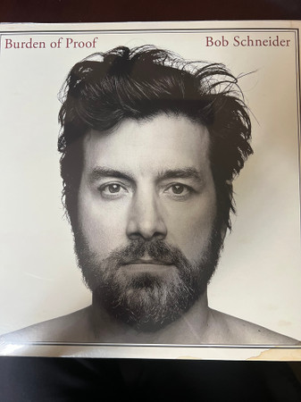 Bob Schneider – Burden of Proof - Remastered and Re-released