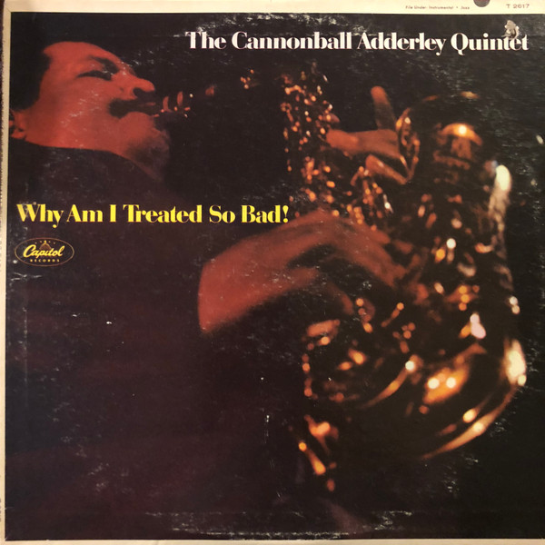 The Cannonball Adderley Quintet – Why Am I Treated So Bad!