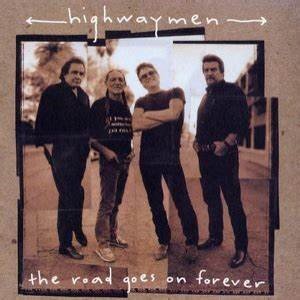 The Highwaymen – The Road Goes On Forever