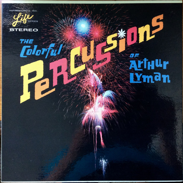 Arthur Lyman – The Colorful Percussions Of Arthur Lyman