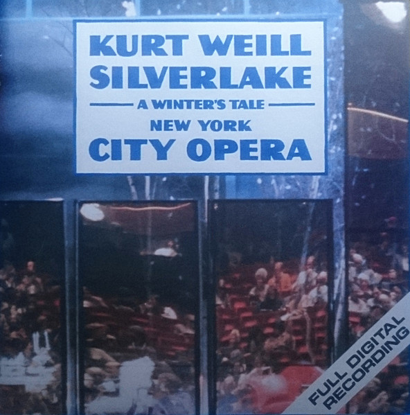 Kurt Weill - New York City Opera – Silverlake (A Winter's Tale)
