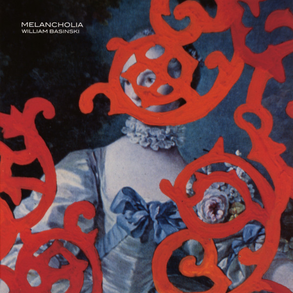 William Basinski – Melancholia