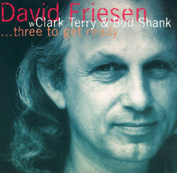 David Friesen With Clark Terry & Bud Shank – ...Three To Get Ready