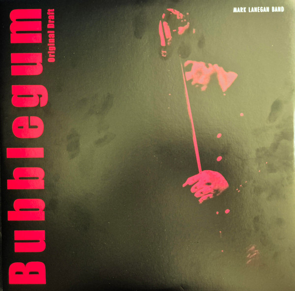 Mark Lanegan Band – Bubblegum Original Draft