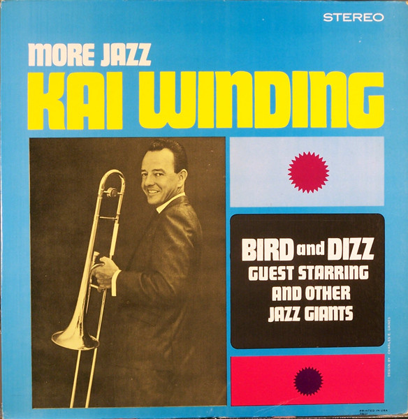 Kai Winding Guest Starring Bird And Dizzy Gillespie – More Jazz