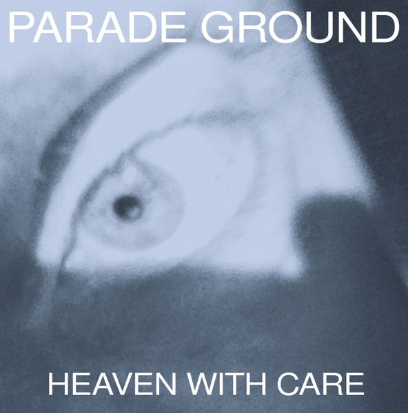 Parade Ground – Heaven With Care