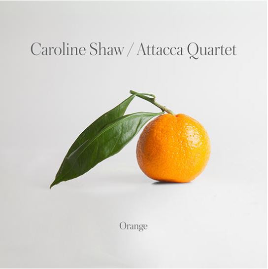Caroline Shaw,  Attacca Quartet – Orange