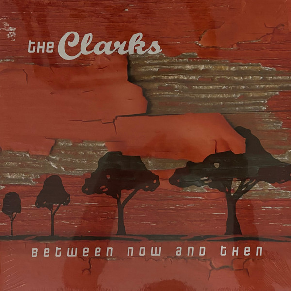 The Clarks – Between Now And Then