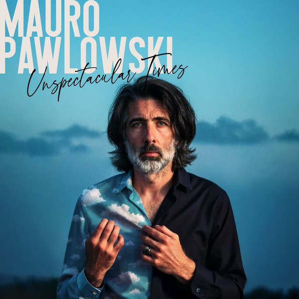 Mauro Pawlowski – Unspectacular Times