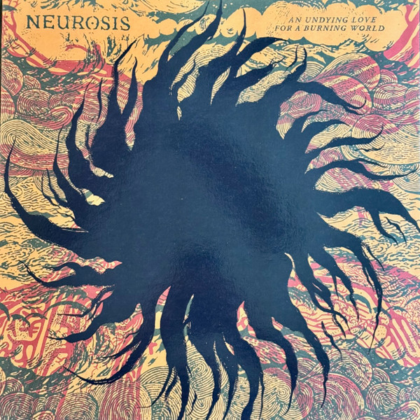 Neurosis – An Undying Love For A Burning World