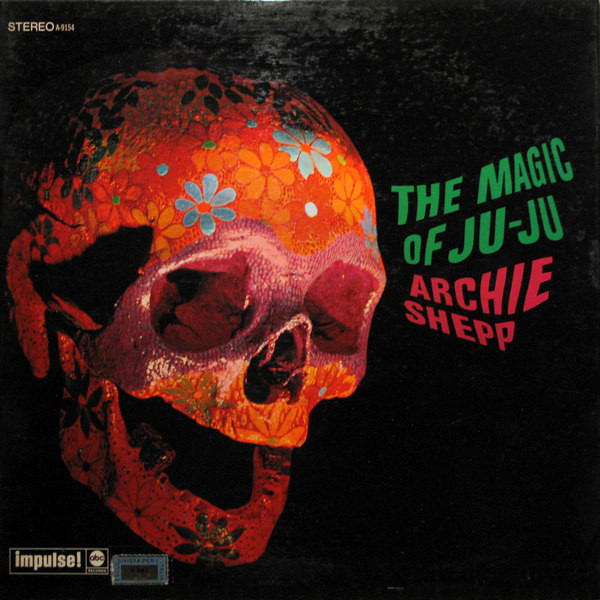 Archie Shepp – The Magic Of Ju-Ju