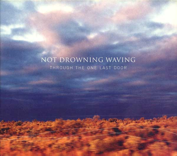 Not Drowning, Waving – Through The One Last Door