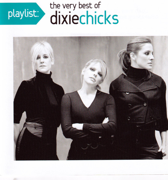 Dixie Chicks – Playlist: The Very Best Of Dixie Chicks