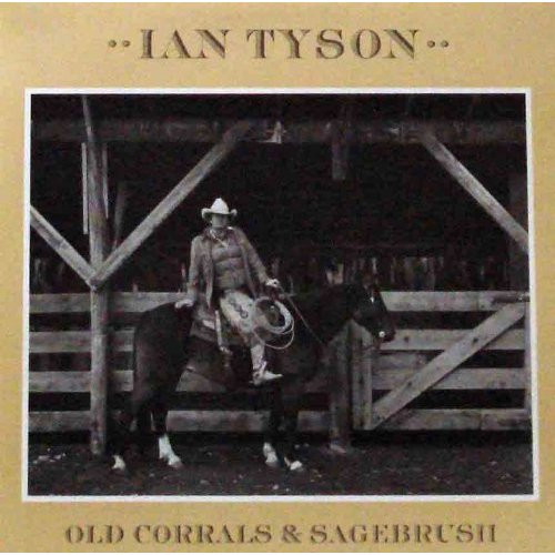 Ian Tyson – Old Corrals & Sagebrush