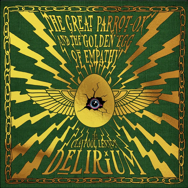 The Claypool Lennon Delirium – The Great Parrot-Ox And The Golden Egg Of Empathy