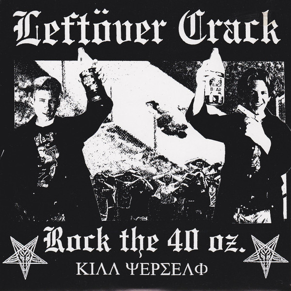 Leftöver Crack – Rock The 40 oz.