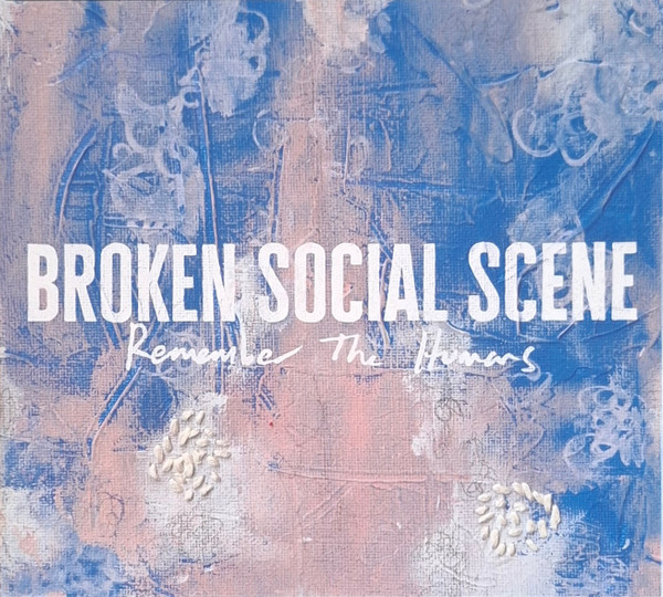Broken Social Scene – Remember The Humans