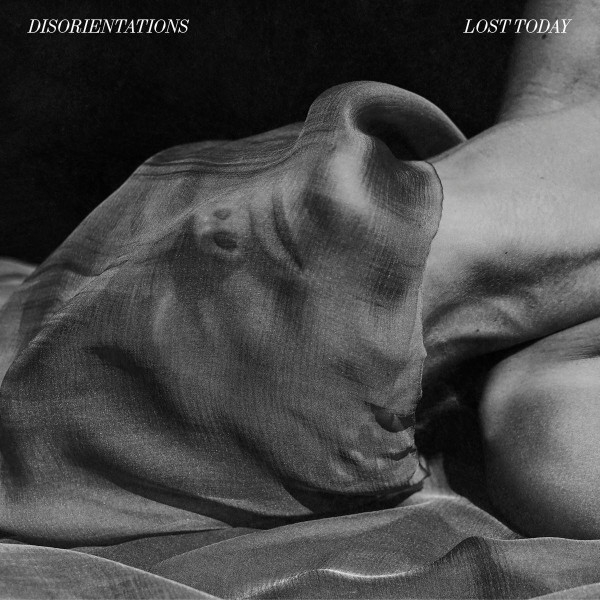 Disorientations – Lost Today