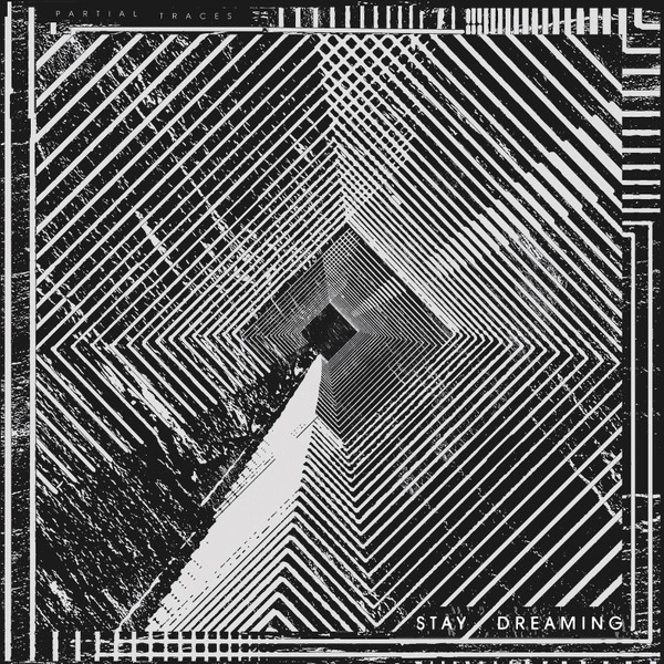 Partial Traces – Stay Dreaming