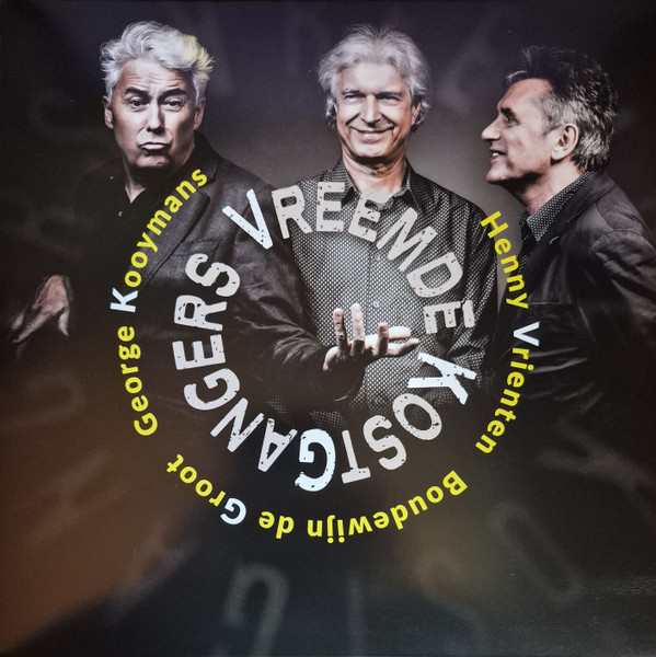 Vreemde Kostgangers,  Henny Vrienten,  George Kooymans,  Boudewijn de Groot – Vreemde Kostgangers