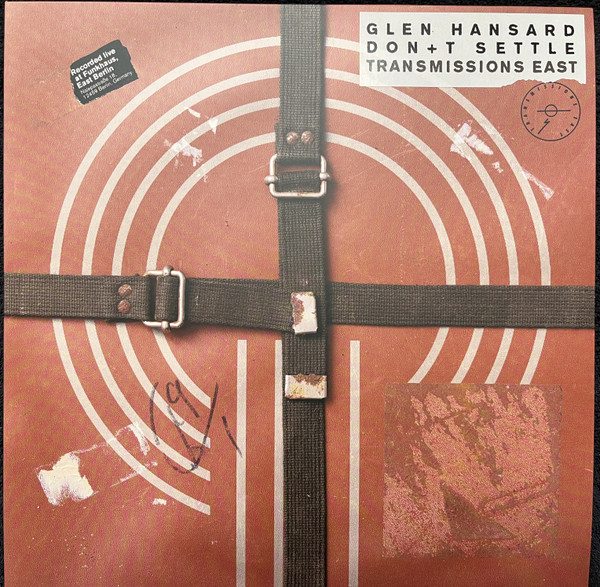 Glen Hansard – Don+t Settle Transmissions East