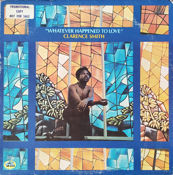 Clarence Smith – Whatever Happened To Love