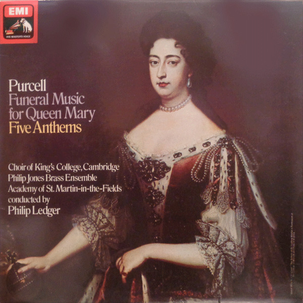 Henry Purcell - The King's College Choir Of Cambridge, Philip Jones Brass Ensemble, The Academy Of St. Martin-in-the-Fields Conducted By Philip Ledger – Funeral Music For Queen Mary / Five Anthems