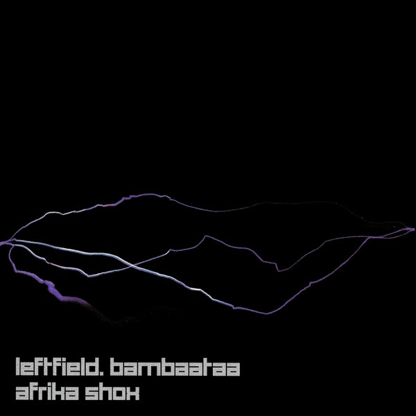 Leftfield .  Afrika Bambaataa – Afrika Shox