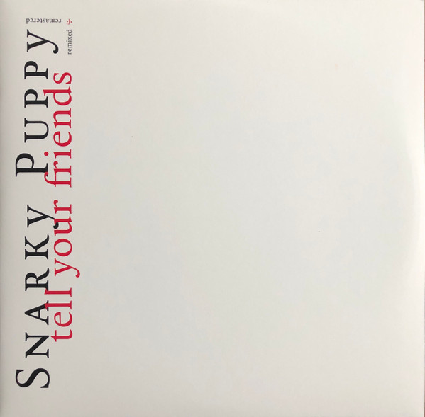 Snarky Puppy – Tell Your Friends Remixed & Remastered