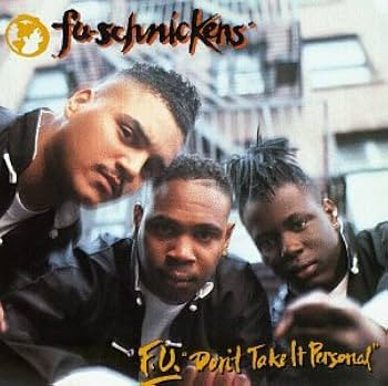 Fu-Schnickens – F.U. Don't Take It Personal