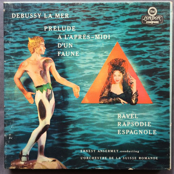 Claude Debussy /  Maurice Ravel,  Ernest Ansermet Conducting  L'Orchestre De La Suisse Romande – La Mer / Prélude A L'Après-Midi D'Un Faune / Rapsodie Espagnole