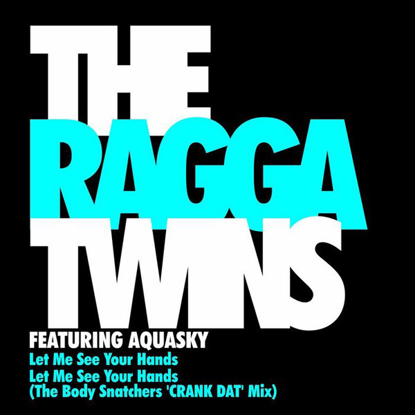 The Ragga Twins Featuring  Aquasky – Let Me See Your Hands