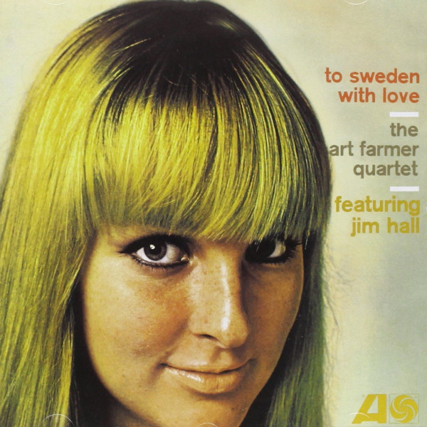 Art Farmer Quartet Featuring  Jim Hall – To Sweden With Love